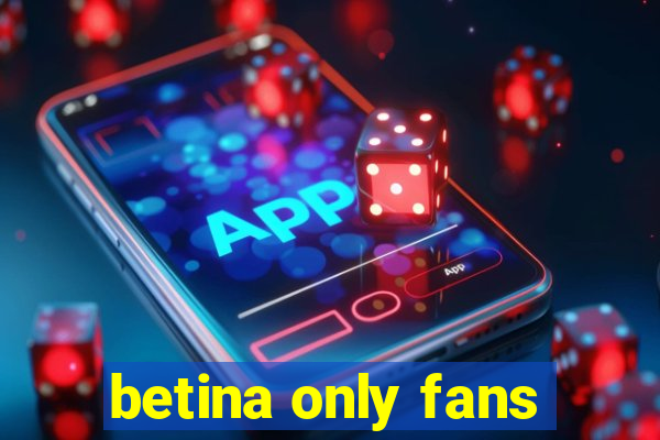 betina only fans